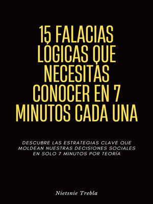 cover image of 15 Falacias Lógicas que Necesitas Conocer en 7 Minutos Cada Una